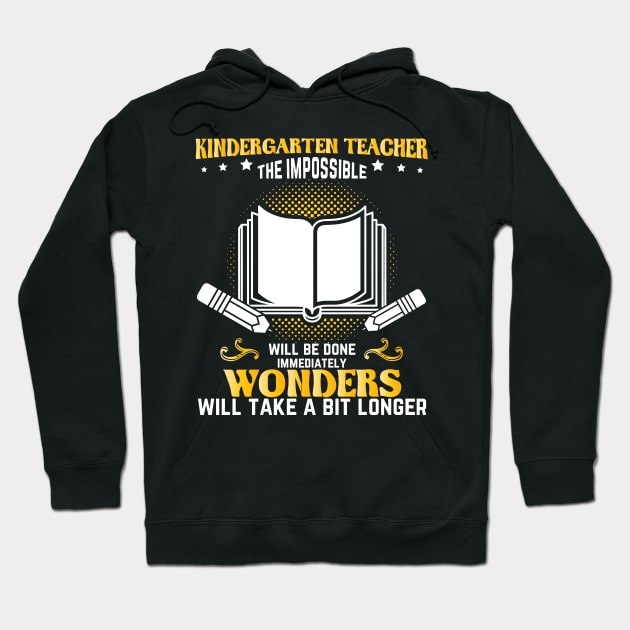 Kindergarten Teacher Impossible will be done fast Hoodie by HBfunshirts